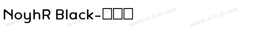 NoyhR Black字体转换 NoyhR Black字体转换